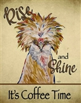 Chicken Lola Tin Sign - 'Rise and Shine It's Coffee Time"